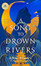 A Song to Drown Rivers